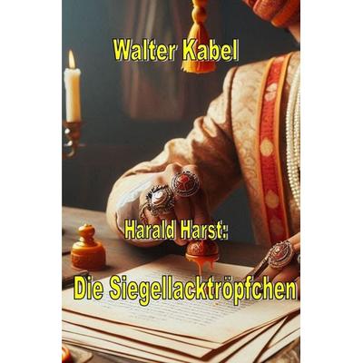 Walter-Kabel-Edition / Die Siegeltröpfchen, Taschenbuch von Walter Kabel, Epubli, 978-3-7598-8174-8
