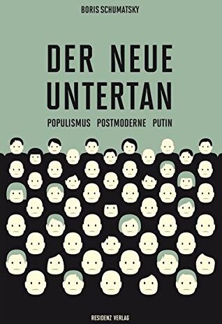 Boris Schumatsky - Der neue Untertan: Populismus Postmoderne Putin - Preis vom 09.10.2026 07:28:09 h