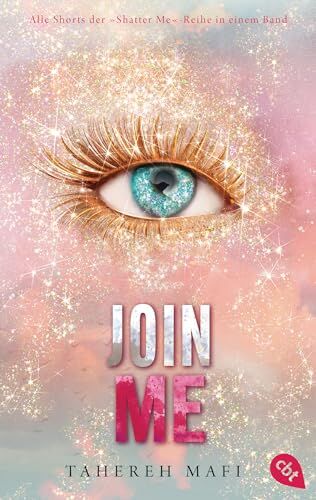 Tahereh Mafi - Join Me: Alle Shorts der »Shatter Me«-Reihe in einem Band (Die »Shatter Me«-Shorts, Band 6) - Preis vom 12.10.2026 11:37:12 h