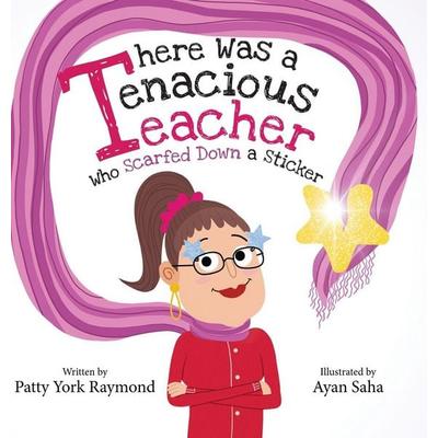 There was a Tenacious Teacher who Scarfed down a Sticker, Gebundene Ausgabe von Patty York Raymond, Davica Press