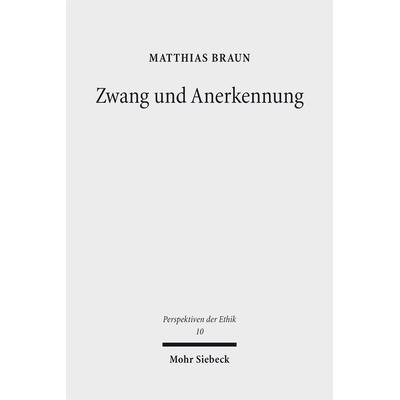 Zwang und Anerkennung, Taschenbuch von Matthias Braun, Mohr Siebeck, 978-3-16-155198-7