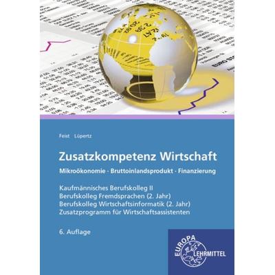 Zusatzkompetenz Wirtschaft, Taschenbuch von Theo Feist,Viktor Lüpertz, Europa-Lehrmittel, 978-3-8085-4732-8