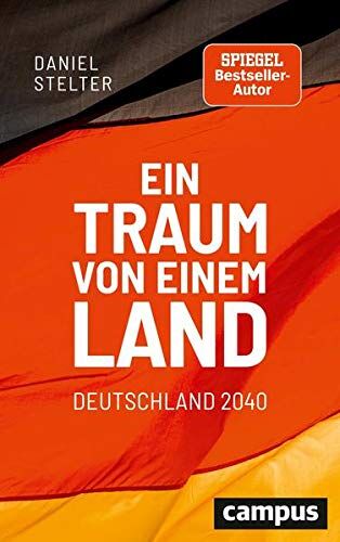 Daniel Stelter - Ein Traum von einem Land: Deutschland 2040 - Preis vom 18.10.2026 15:28:09 h