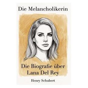 Bookwire Die Biografie über Lana Del Rey (Deutsch, Henry Schubert) (73570830)