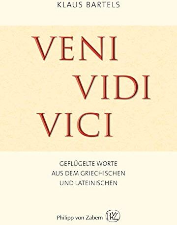 Klaus Bartels - Veni vidi vici: Geflügelte Worte aus dem Griechischen und Lateinischen - Preis vom 10.10.2026 11:48:34 h