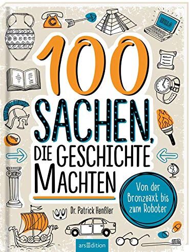 Henßler, Dr. Patrick - 100 Sachen, die Geschichte machten: Von der Bronzeaxt bis zum Roboter - Preis vom 18.10.2026 19:22:15 h