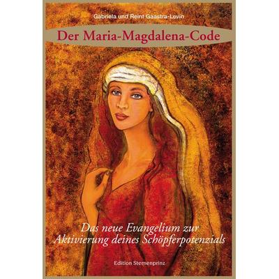 Der Maria Magdalena Code, Taschenbuch von Gabriela Gaastra-Levin,Reint Gaastra, Hans-Nietsch-Verlag, 978-3-939570-22-6
