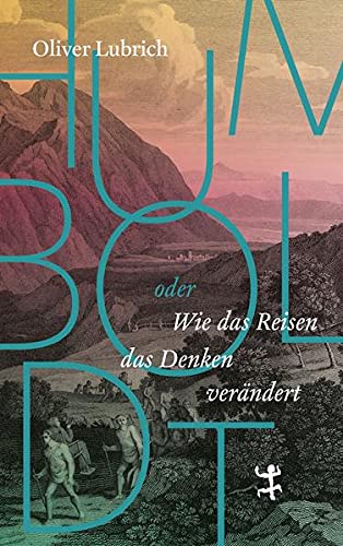 Oliver Lubrich - Humboldt: oder wie das Reisen das Denken verändert - Preis vom 09.10.2026 07:28:09 h