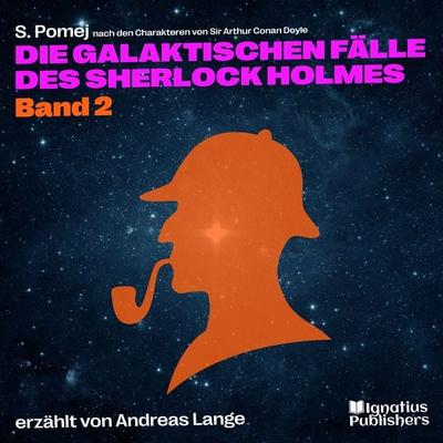 Die galaktischen Fälle des Sherlock Holmes (Band 2) - Arthur Conan Doyle,S. Pomej, Audio, 9783991678366