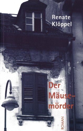 Renate Klöppel - Der Mäusemörder. Roman - Preis vom 09.10.2026 07:28:09 h