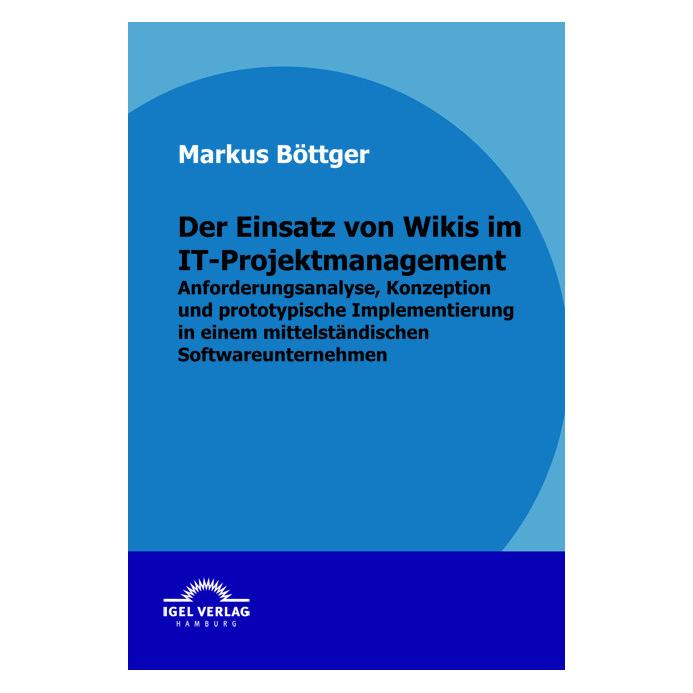 Igel Records Der Einsatz von Wikis im IT-Projektmanagement (Deutsch, Softcover, Markus Böttger) (7379934)