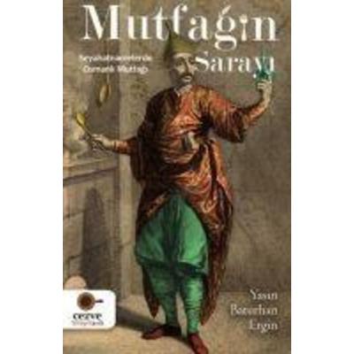 Mutfagin Sarayi - Seyahatnamelerde Osmanli Mutfagi, Taschenbuch von Yasin Baturhan Ergin, Cezve Kitap