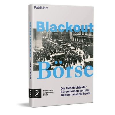Blackout Börse, Gebundene Ausgabe von Patrik Hof, Frankfurter Allgemeine Buch, 978-3-96251-246-0