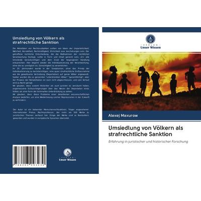 Umsiedlung von Völkern als strafrechtliche Sanktion, Taschenbuch von Alexej Maxurow, BoD - Books on Demand, 978-620-3-09323-0