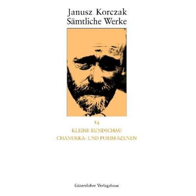 Sämtliche Werke / Kleine Rundschau, Chanukka- und Purim-Szenen, Gebundene Ausgabe von Janusz Korczak, Gütersloher Verlagshaus, 978-3-579-02353-3