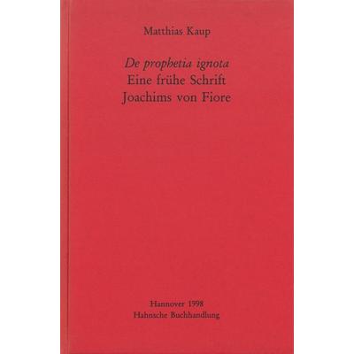 De prophetia ignota - Eine frühe Schrift Joachims von Fiore, Taschenbuch von Matthias Kaup, Harrassowitz, 978-3-447-17260-8