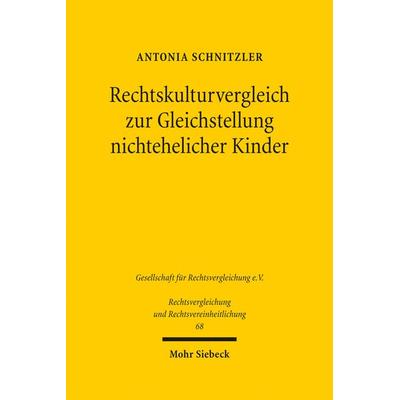 Rechtskulturvergleich zur Gleichstellung nichtehelicher Kinder, Gebundene Ausgabe von Antonia Schnitzler, Mohr Siebeck, 978-3-16-157671-3