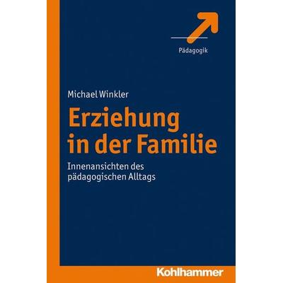Erziehung in der Familie, Taschenbuch von Michael Winkler, Kohlhammer, 978-3-17-021979-3