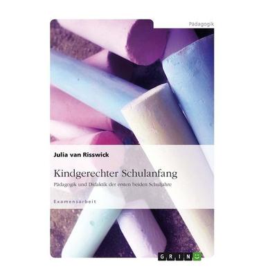 Kindgerechter Schulanfang, Taschenbuch von Julia van Risswick, GRIN, 978-3-638-00007-9