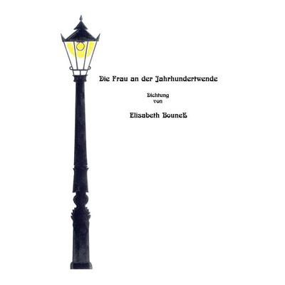 Die Frau an der Jahrhundertwende, Taschenbuch von Elisabeth Bouness, BoD – Books on Demand, 978-3-7448-7779-4