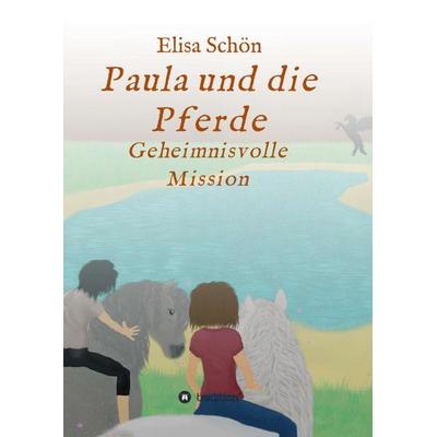 Paula und die Pferde, Taschenbuch von Elisa Schön, Tredition, 978-3-347-38354-8