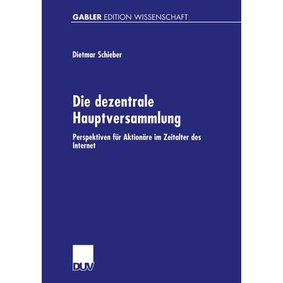 Die dezentrale Hauptversammlung, Taschenbuch von Dietmar Schieber, Deutscher Universitätsverlag, 978-3-8244-7352-6