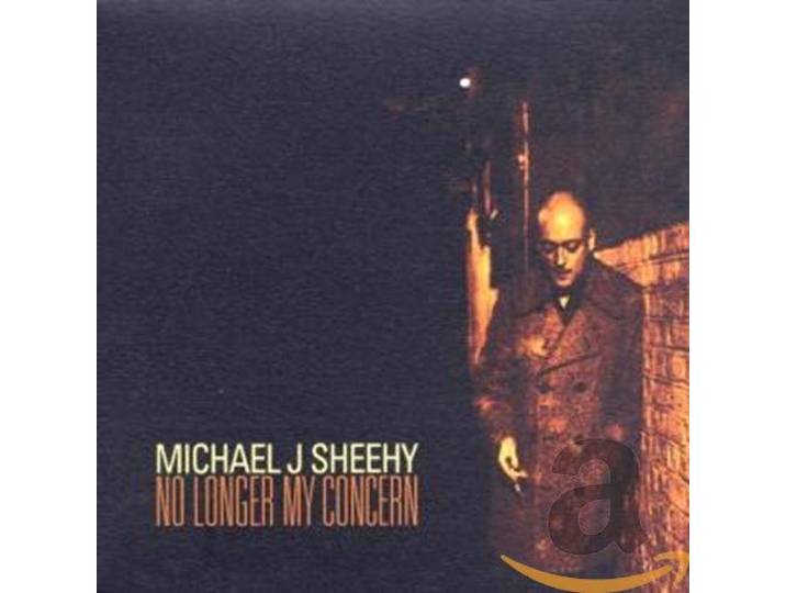 Michael J. Sheehy - No Longer My Concern