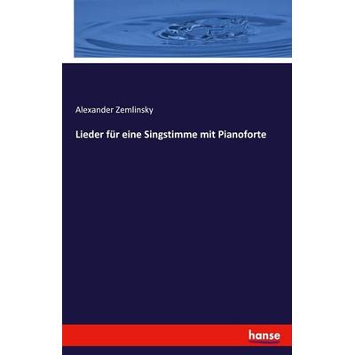Lieder für eine Singstimme mit Pianoforte, Taschenbuch von Alexander Zemlinsky, Hansebooks, 978-3-7433-4128-9