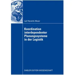 Koordination interdependenter Planungssysteme in der Logistik, Fachbücher von Leif Hendrik Meier, Leif H. Meier
