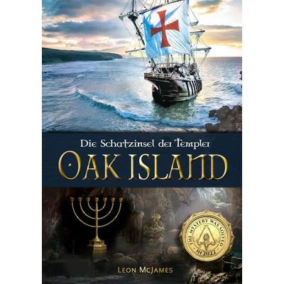 Oak Island - Die Schatzinsel der Templer, Taschenbuch von Leon McJames, Tredition, 978-3-347-73992-5