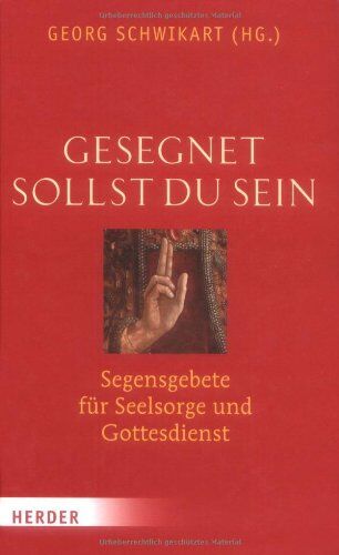 Georg Schwikart - Gesegnet sollst du sein: Segensgebete für Seelsorge und Gottesdienst - Preis vom 10.10.2026 11:48:34 h