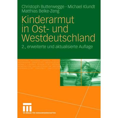Kinderarmut in Ost- und Westdeutschland, Gebundene Ausgabe von Christoph Butterwegge,Michael Klundt,Matthias Belke-Zeng, VS Verlag für