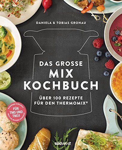 Daniela Gronau-Ratzeck - Das große Mix-Kochbuch: Über 100 Rezepte für den Thermomix® - Für TM5 & TM31 - Preis vom 02.10.2026 23:42:20 h