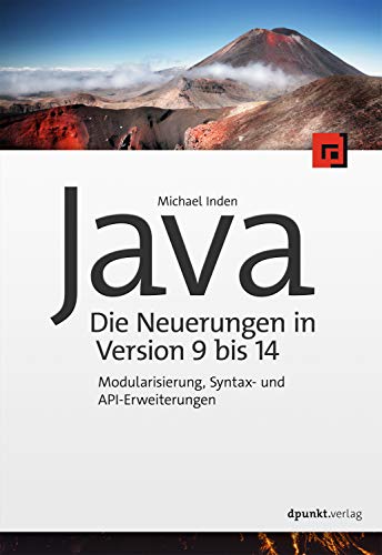 Michael Inden - Java – die Neuerungen in Version 9 bis 14: Modularisierung, Syntax- und API-Erweiterungen - Preis vom 09.10.2026 07:28:09 h