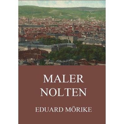Mörike, E: Maler Nolten, Taschenbuch von Eduard Mörike, Jazzybee Verlag, 978-3-8496-6965-2