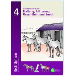 Richtlinien Band 4 - Grundwissen zur Haltung, Fütterung, Gesundheit und Zucht