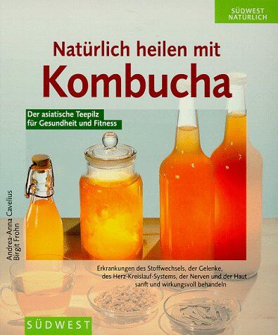Andrea-Anna Cavelius - Natürlich heilen mit Kombucha - Preis vom 01.10.2026 17:08:56 h