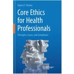 Core Ethics for Health Professionals, Fachbücher von Robert F. Phalen