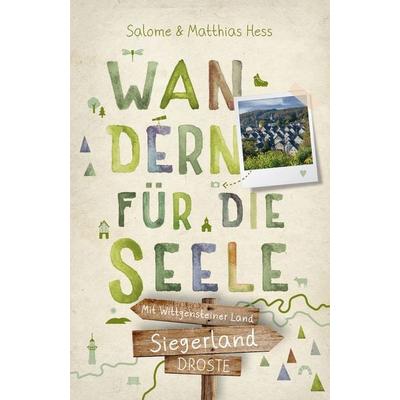 Siegerland - Mit Wittgensteiner Land. Wandern für die Seele, Taschenbuch von Salome Hess,Matthias Hess, Droste Verlag GmbH, 978-3-7700-2520-6