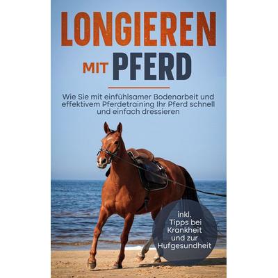 Longieren mit Pferd, Taschenbuch von Maria Dreesmann, BoD – Books on Demand, 978-3-7568-0957-8