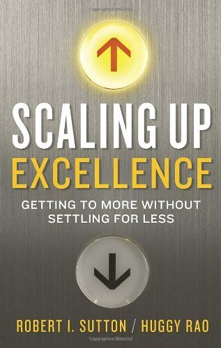 Sutton, Robert I. - Scaling Up Excellence: Getting to More Without Settling for Less - Preis vom 09.10.2026 07:28:09 h