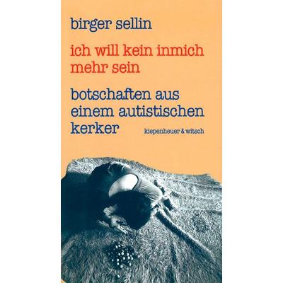 Ich will kein inmich mehr sein, Taschenbuch von Birger Sellin, Kiepenheuer & Witsch, 978-3-462-02463-0