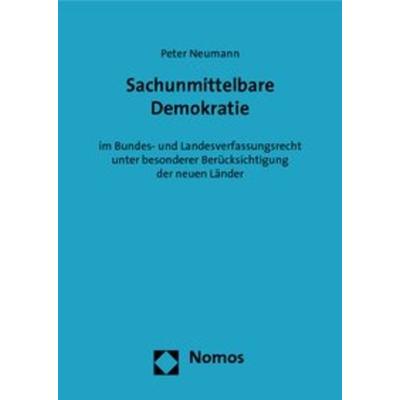 Sachunmittelbare Demokratie, Gebundene Ausgabe von Peter Neumann, Nomos, 978-3-8329-4081-2