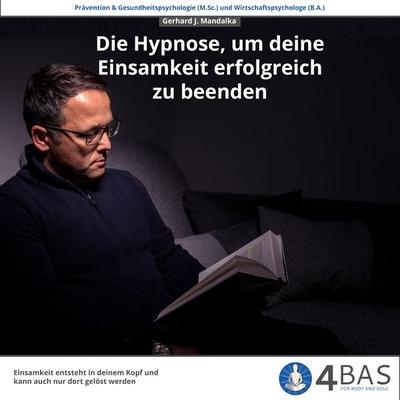 Die Hypnose, um deine Einsamkeit zu beenden - Gerhard J. Mandalka, Audio, 4061707496806