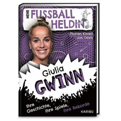 Meine Fußballheldin Giulia Gwinn – Ihre Geschichte, ihre Spiele, ihre Rekorde, Gebundene Ausgabe von Florian Kinast, Karibu – ein Verlag der Edel
