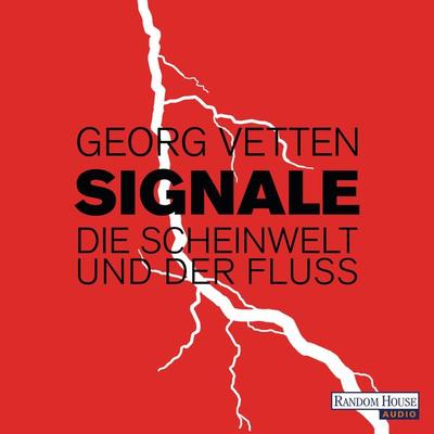 Signale – Die Scheinwelt und der Fluß - Georg Vetten, Audio, 9783837114843