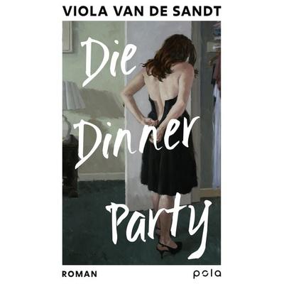 Die Dinner Party, Gebundene Ausgabe von Viola Van de Sandt, Pola, 978-3-7596-0058-5