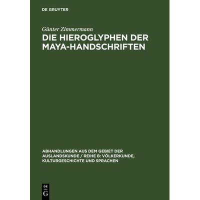 Die Hieroglyphen der Maya-Handschriften, Gebundene Ausgabe von Günter Zimmermann, De Gruyter Mouton, 978-3-11-121526-6