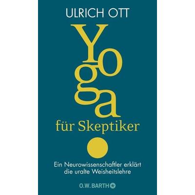 Yoga für Skeptiker, Gebundene Ausgabe von Ulrich Ott, O.W. Barth