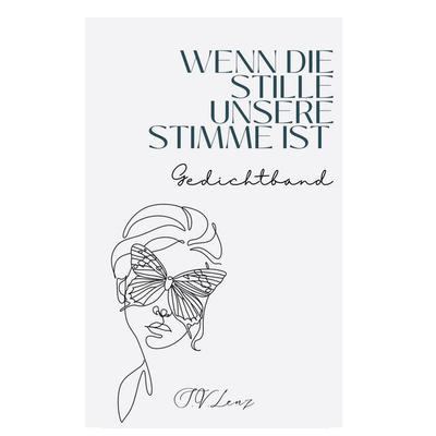 Wenn die Stille unsere Stimme ist, Gebundene Ausgabe von S.V. Lenz, BoD – Books on Demand, 978-3-7504-9692-7